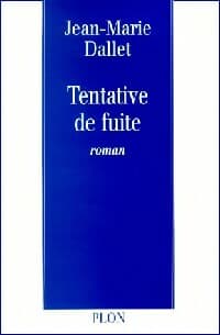 Tentative de fuite - Jean-Marie Dallet