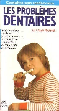 Les problèmes dentaires - Claude Plocienak