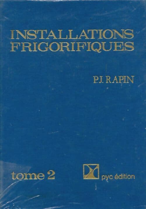 Installations frigorifiques Tome II - P.J. Rapin