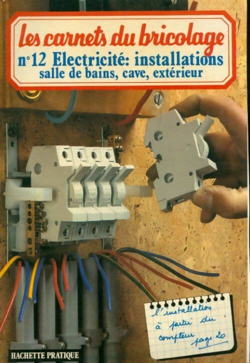 Les carnets du bricolage n°12 : Electricité : Installations - Collectif