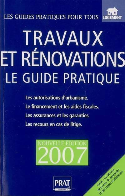 Travaux et rénovations. Le guide pratique 2007 - Sylvie Dibos-Lacroux