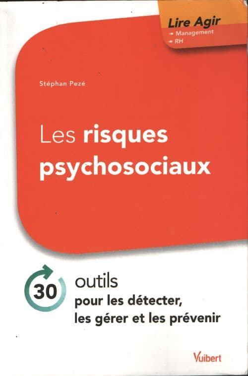 Les risques psychosociaux : 30 outils pour les détecter les gérer et les prévenir - Stephan Pezé